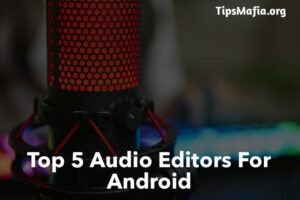 Top 5 Audio Editing Apps for android 