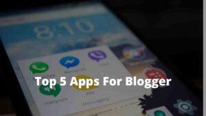 Top 5 Android apps for Blogger